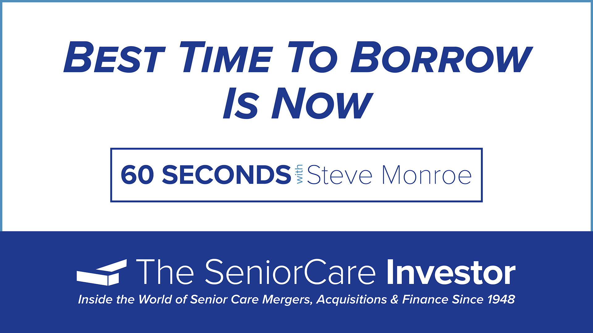 60 Seconds With Steve: Best Time to Borrow is Now