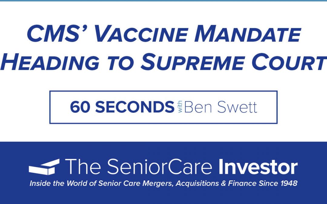 60 Seconds with Ben Swett: CMS’ Vaccine Mandate Heading to Supreme Court