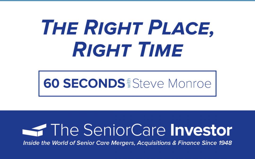 60 Seconds with Steve Monroe: The Right Place, Right Time