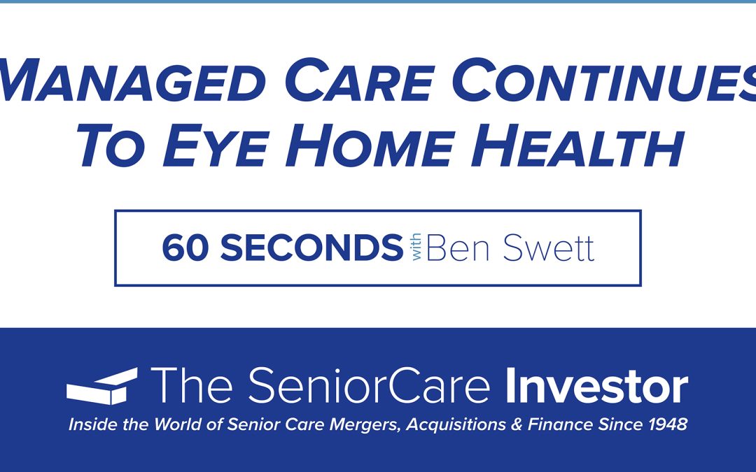 60 Seconds with Swett: Managed Care Continues To Eye Home Health