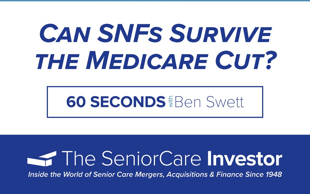 60 Seconds with Swett: Can SNFs Survive the Medicare Cut? 