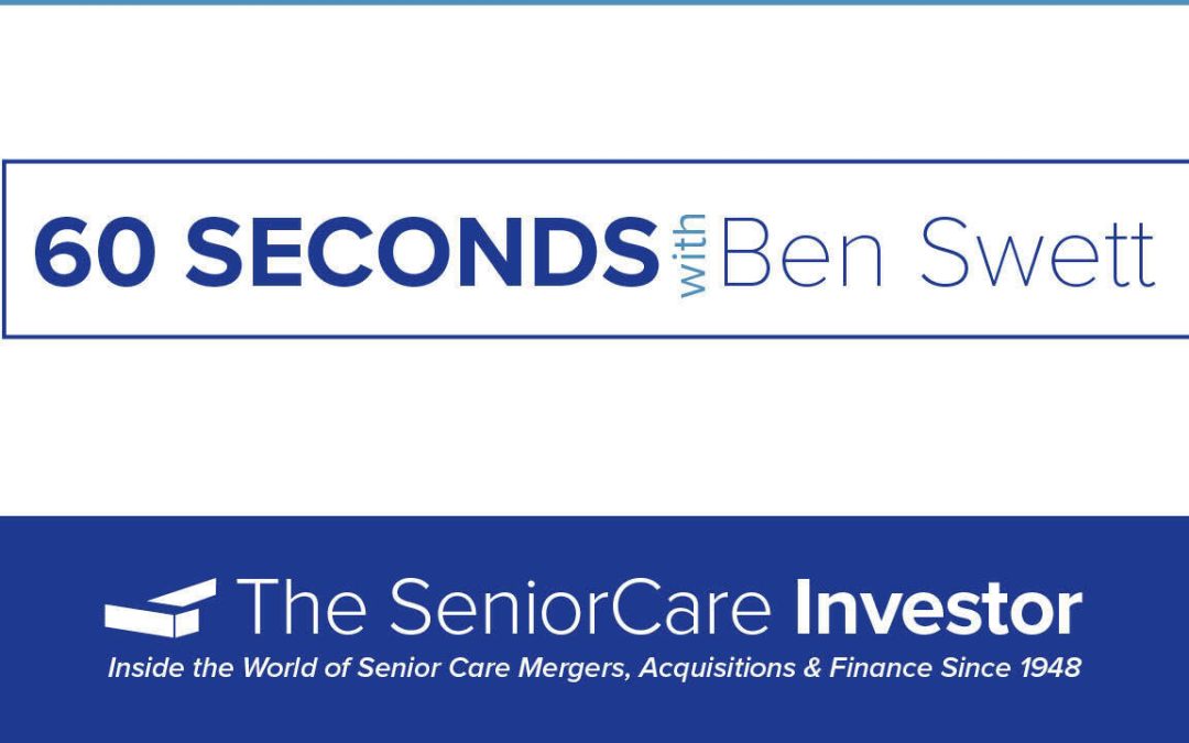 60 Seconds With Swett: Seniors Housing & Care Market Nears 500 Transactions for 2022