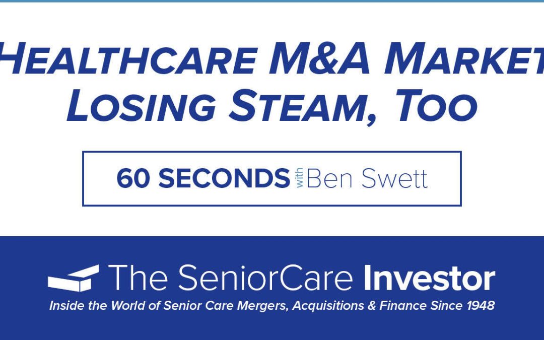 60 Seconds With Swett: Healthcare M&A Market Losing Steam, Too